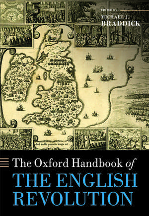 The Oxford Handbook of the English Revolution de Michael J. Braddick