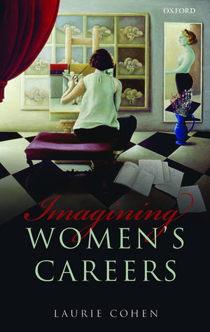 Imagining Women's Careers de Laurie Cohen