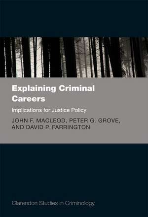 Explaining Criminal Careers: Implications for Justice Policy de John F. MacLeod