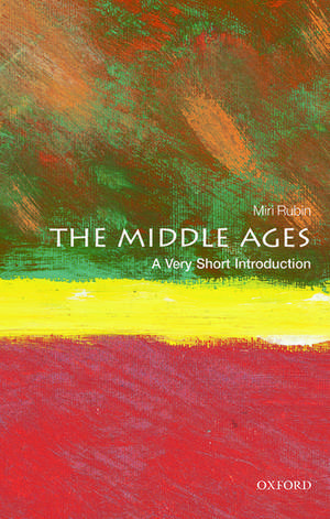 The Middle Ages: A Very Short Introduction de Miri Rubin