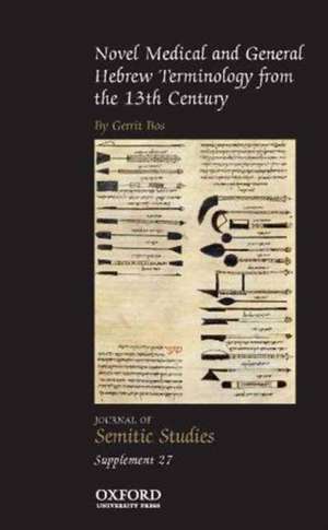 Novel Medical and General Hebrew Terminology from the 13th Century.: Translations by Hillel Ben Samuel of Verona, Moses Ben Samuel Ibn Tibbon, Shem Tov Ben Isaac of Tortosa, and Zerahyah Ben Isaac Ben She'altiel Hen de Gerrit Bos