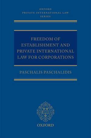 Freedom of Establishment and Private International Law for Corporations de Paschalis Paschalidis