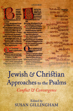 Jewish and Christian Approaches to the Psalms: Conflict and Convergence de Susan Gillingham