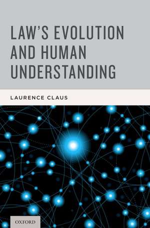 Law's Evolution and Human Understanding de Laurence Claus