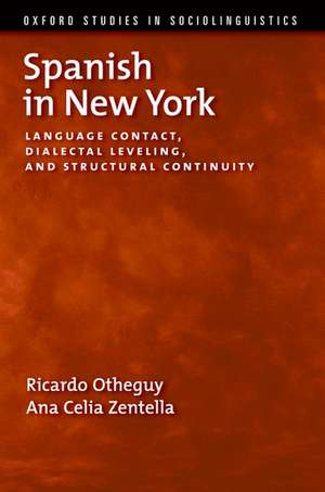 Spanish in New York: Language Contact, Dialectal Leveling, and Structural Continuity de Ricardo Otheguy