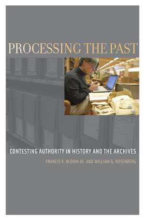 Processing the Past: Changing Authorities in History and the Archives de Francis X. Blouin, Jr