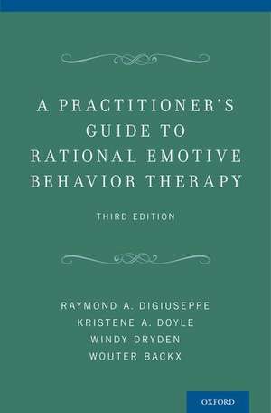 A Practitioner's Guide to Rational-Emotive Behavior Therapy de Raymond A. DiGiuseppe