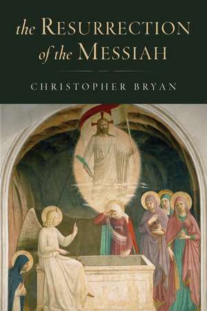 The Resurrection of the Messiah de Christopher Bryan