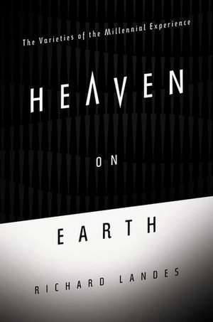 Heaven on Earth: The Varieties of the Millennial Experience de Richard Landes