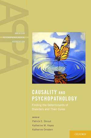 Causality and Psychopathology: Finding the Determinants of Disorders and their Cures de Patrick Shrout