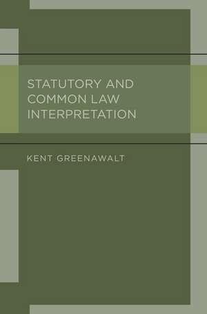 Statutory and Common Law Interpretation de Kent Greenawalt