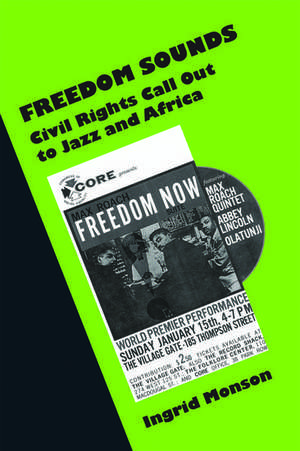 Freedom Sounds: Civil Rights Call out to Jazz and Africa de Ingrid Monson