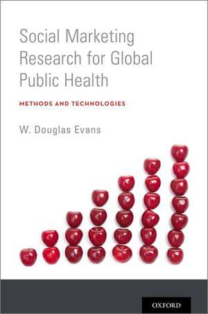 Social Marketing Research for Global Public Health: Methods and Technologies de W. Douglas Evans