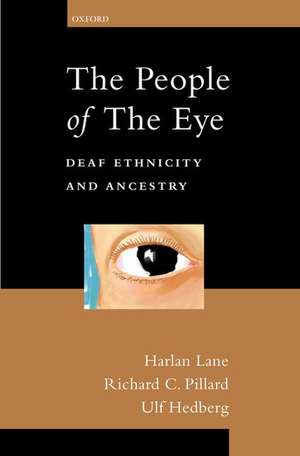 The People of the Eye: Deaf Ethnicity and Ancestry de Harlan Lane