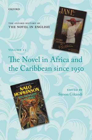 The Oxford History of the Novel in English: Volume 11: The Novel in Africa and the Caribbean since 1950 de Simon Gikandi