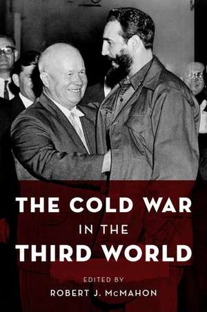 The Cold War in the Third World de Robert J. McMahon