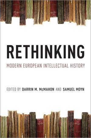 Rethinking Modern European Intellectual History de Darrin M. McMahon