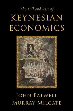 The Fall and Rise of Keynesian Economics de John Eatwell