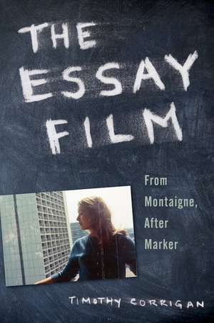 The Essay Film: From Montaigne, After Marker de Timothy Corrigan