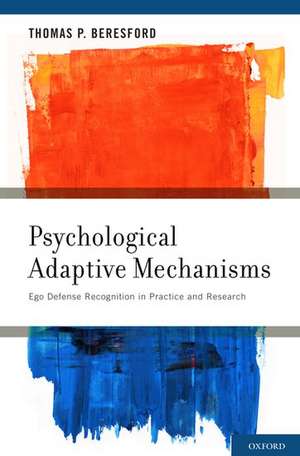 Psychological Adaptive Mechanisms: Ego Defense Recognition in Practice and Research de Thomas P. Beresford