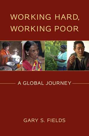 Working Hard, Working Poor: A Global Journey de Gary S. Fields