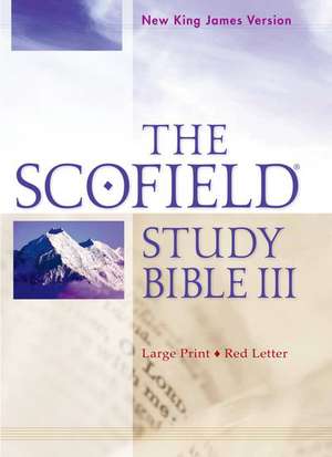 The Scofield Study Bible III, NKJV, Large Print Edition