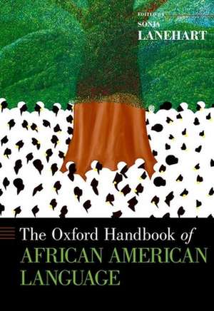 The Oxford Handbook of African American Language de Sonja Lanehart