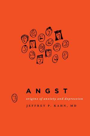 Angst: Origins of Anxiety and Depression de Jeffrey P. Kahn