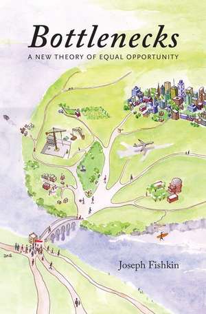 Bottlenecks: A New Theory of Equal Opportunity de Joseph Fishkin