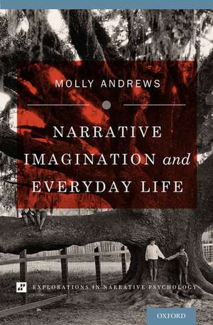 Narrative Imagination and Everyday Life de Molly Andrews