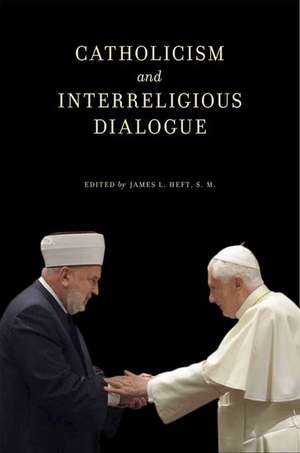 Catholicism and Interreligious Dialogue de James L. Heft