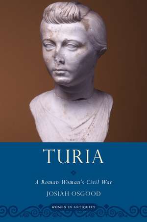 Turia: A Roman Woman's Civil War de Josiah Osgood
