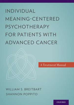 Individual Meaning-Centered Psychotherapy for Patients with Advanced Cancer: A Treatment Manual de William S. Breitbart