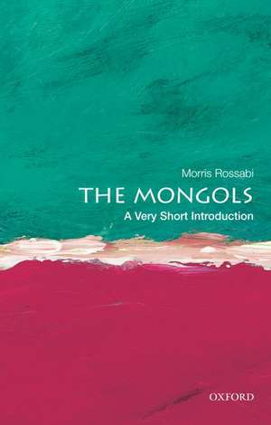 The Mongols: A Very Short Introduction de Morris Rossabi