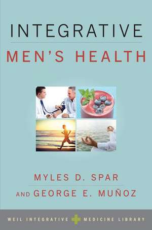 Integrative Men's Health de Myles D. Spar