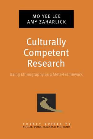 Culturally Competent Research: Using Ethnography as a Meta-Framework de Mo Yee Lee