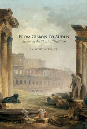 From Gibbon to Auden de G. W. Bowersock