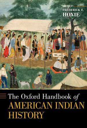 The Oxford Handbook of American Indian History de Frederick E. Hoxie