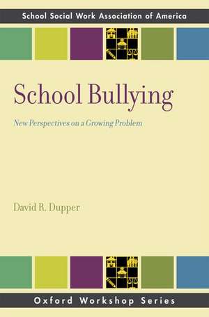 School Bullying: New Perspectives on a Growing Problem de David R. Dupper