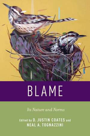 Blame: Its Nature and Norms de D. Justin Coates