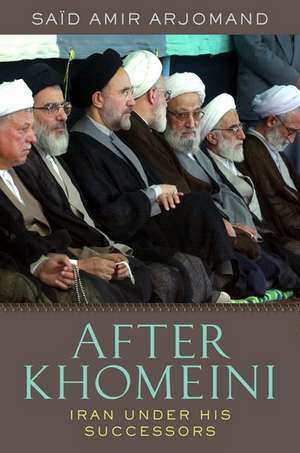 After Khomeini: Iran Under His Successors de Said Amir Arjomand