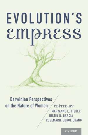 Evolution's Empress: Darwinian Perspectives on the Nature of Women de Maryanne L. Fisher