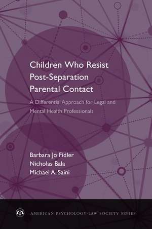 Children Who Resist Post-Separation Parental Contact: A Differential Approach for Legal and Mental Health Professionals de Barbara Jo Fidler