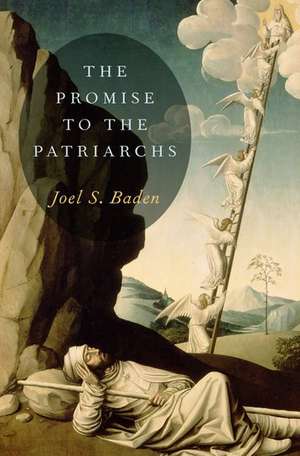 The Promise to the Patriarchs de Joel S. Baden