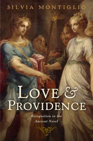 Love and Providence: Recognition in the Ancient Novel de Silvia Montiglio