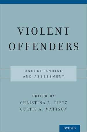 Violent Offenders: Understanding and Assessment de Christina A. Pietz