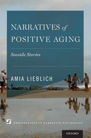 Narratives of Positive Aging: Seaside Stories de Amia Lieblich