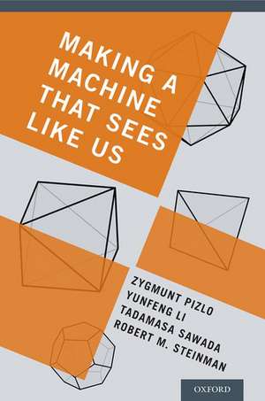 Making a Machine That Sees Like Us de Zygmunt Pizlo