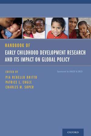 Handbook of Early Childhood Development Research and Its Impact on Global Policy de Pia Rebello Britto