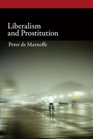 Liberalism and Prostitution de Peter de Marneffe